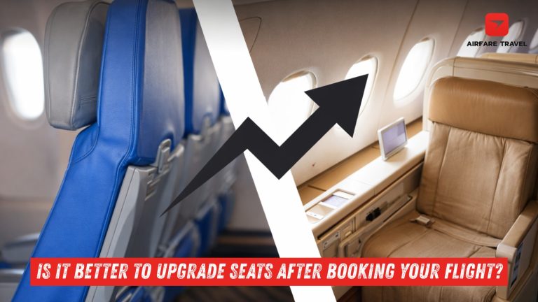 Is It Better to Upgrade Seats After Booking Your Flight? | Airfare Travel