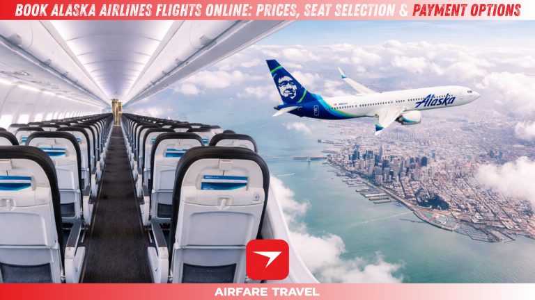 Book Alaska Airlines Flights Online: Prices, Seat Selection & Payment Options